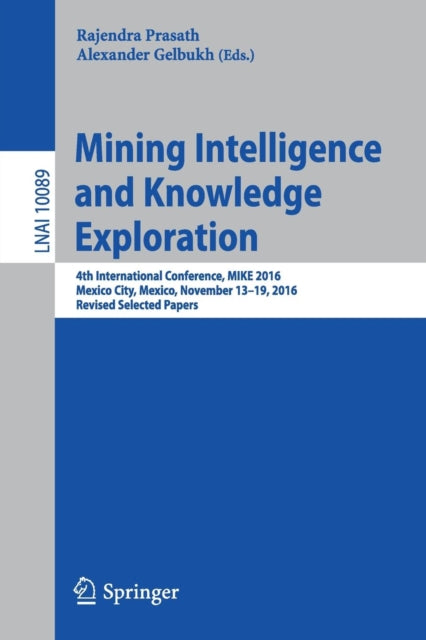 Book cover of: Mining Intelligence and Knowledge Exploration. By: Rajendra Prasath