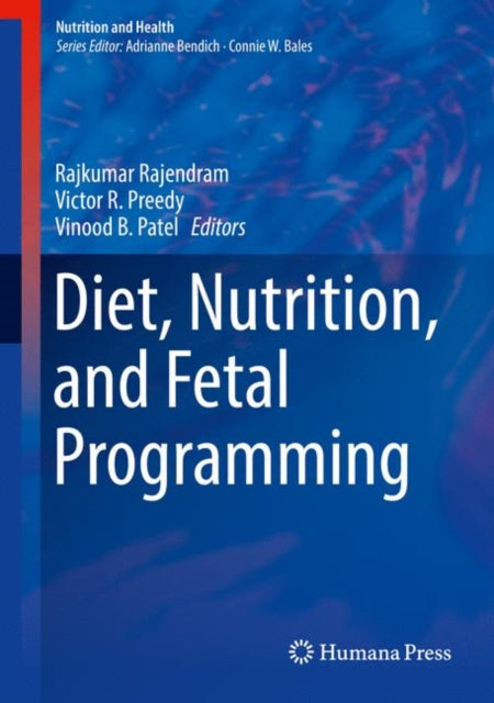 Book cover of: Diet, Nutrition, and Fetal Programming. By: Rajkumar Rajendram