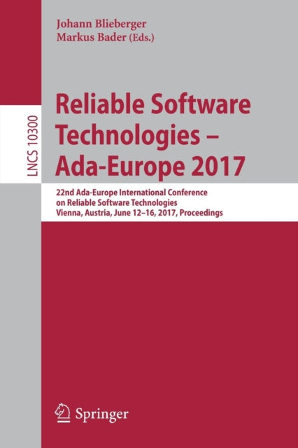 Book cover of: Reliable Software Technologies – Ada-Europe 2017. By: Johann Blieberger
