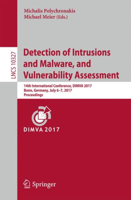 Book cover of: Detection of Intrusions and Malware, and Vulnerability Assessment. By: Michalis Polychronakis