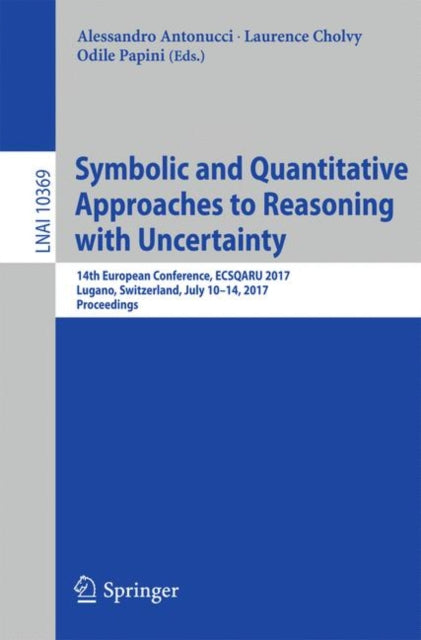Book cover of: Symbolic and Quantitative Approaches to Reasoning with Uncertainty. By: Alessandro Antonucci