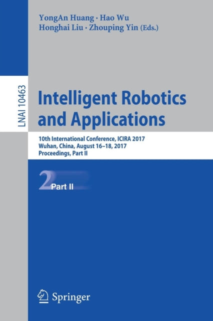 Book cover of: Intelligent Robotics and Applications. By: YongAn Huang