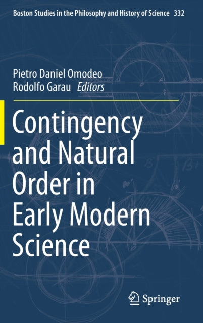 Book cover of: Contingency and Natural Order in Early Modern Science. By: Pietro Daniel Omodeo
