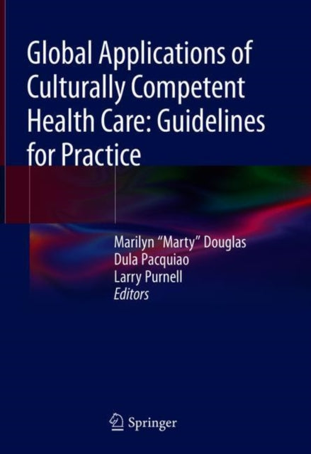 Book cover of: Global Applications of Culturally Competent Health Care: Guidelines for Practice. By: Marilyn "Marty" Douglas