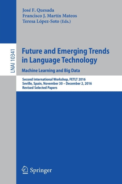 Book cover of: Future and Emerging Trends in Language Technology. Machine Learning and Big Data. By: José F Quesada