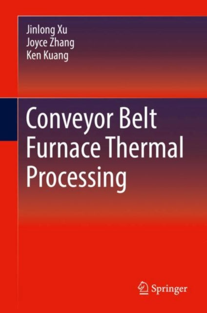 Book cover of: Conveyor Belt Furnace Thermal Processing. By: Jinlong Xu