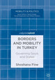Book cover of: Borders and Mobility in Turkey. By: Shoshana Fine