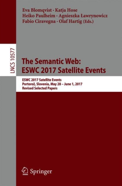 Book cover of: Semantic Web: ESWC 2017 Satellite Events. By: Eva Blomqvist