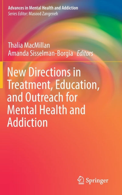 Book cover of: New Directions in Treatment, Education, and Outreach for Mental Health and Addiction. By: Thalia MacMillan