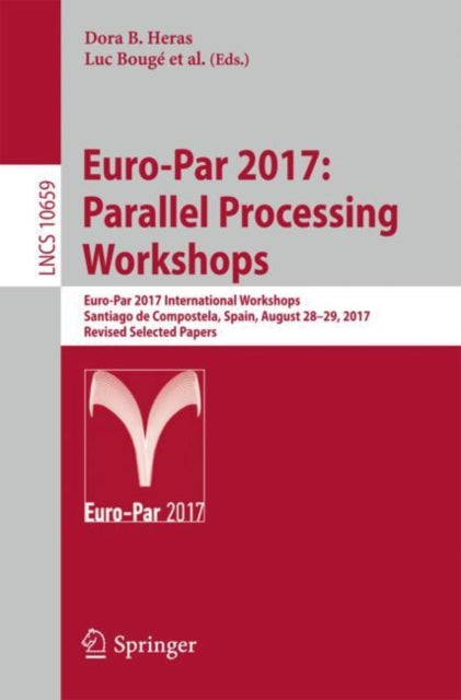 Book cover of: Euro-Par 2017: Parallel Processing Workshops. By: Dora B. Heras