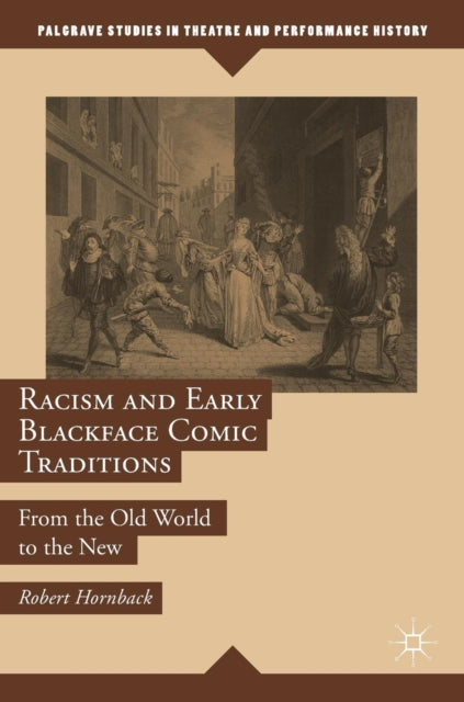 Book cover of: Racism and Early Blackface Comic Traditions. By: Robert Hornback