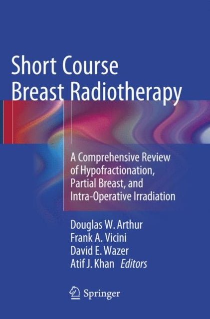 Book cover of: Short Course Breast Radiotherapy. By: Douglas W Arthur