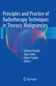 Book cover of: Principles and Practice of Radiotherapy Techniques in Thoracic Malignancies. By: Gokhan Ozyigit