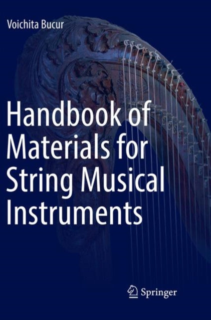 Book cover of: Handbook of Materials for String Musical Instruments. By: Voichita Bucur