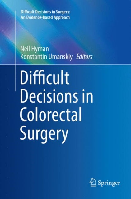 Book cover of: Difficult Decisions in Colorectal Surgery. By: Neil Hyman