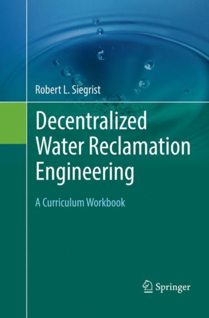 Book cover of: Decentralized Water Reclamation Engineering. By: Robert L. Siegrist