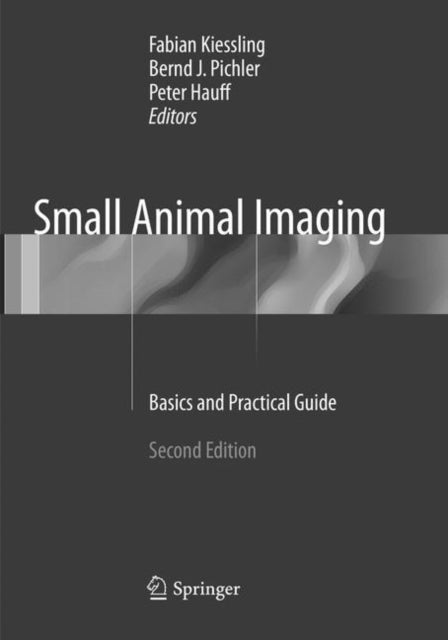 Book cover of: Small Animal Imaging. By: Fabian Kiessling