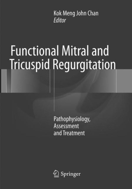 Book cover of: Functional Mitral and Tricuspid Regurgitation. By: Kok Meng John Chan