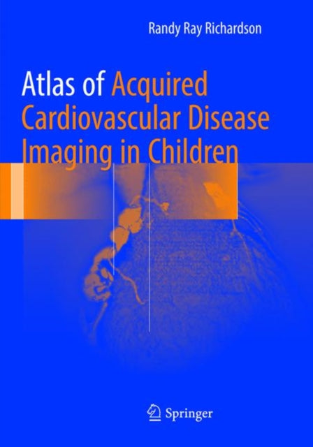 Book cover of: Atlas of Acquired Cardiovascular Disease Imaging in Children. By: Richardson