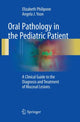 Book cover of: Oral Pathology in the Pediatric Patient. By: Elizabeth Philipone