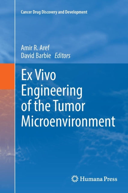 Book cover of: Ex Vivo Engineering of the Tumor Microenvironment. By: Amir R. Aref