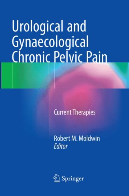 Book cover of: Urological and Gynaecological Chronic Pelvic Pain. By: Robert M. Moldwin