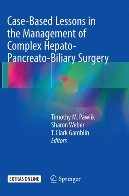 Book cover of: Case-Based Lessons in the Management of Complex Hepato-Pancreato-Biliary Surgery. By: Timothy M. Pawlik