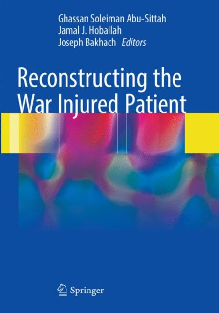 Book cover of: Reconstructing the War Injured Patient. By: Ghassan Soleiman Abu-Sittah