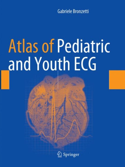 Book cover of: Atlas of Pediatric and Youth ECG. By: Gabriele Bronzetti