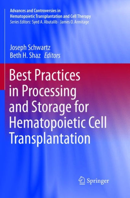 Book cover of: Best Practices in Processing and Storage for Hematopoietic Cell Transplantation. By: Joseph Schwartz