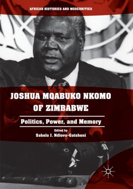 Book cover of: Joshua Mqabuko Nkomo of Zimbabwe. By: Sabelo J. Ndlovu-Gatsheni