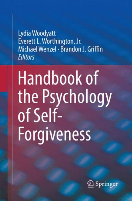 Book cover of: Handbook of the Psychology of Self-Forgiveness. By: Lydia Woodyatt