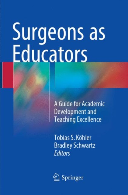 Book cover of: Surgeons as Educators. By: Tobias S. Köhler