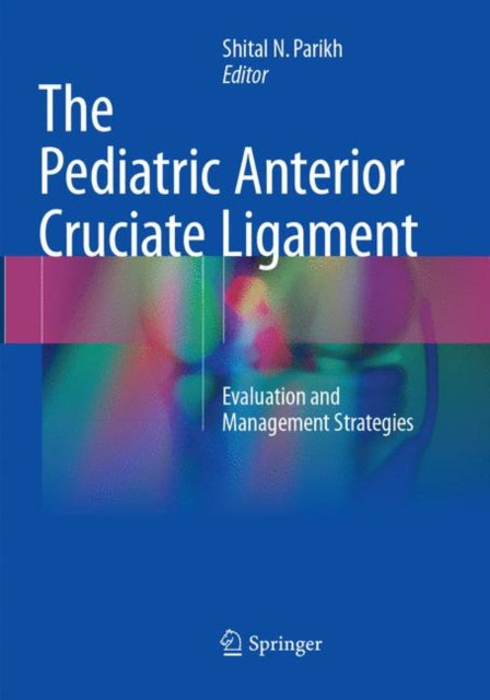 Book cover of: Pediatric Anterior Cruciate Ligament. By: Shital N. Parikh