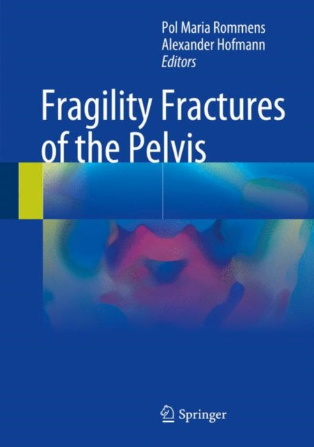 Book cover of: Fragility Fractures of the Pelvis. By: Pol Maria Rommens
