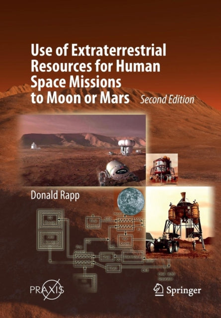 Book cover of: Use of Extraterrestrial Resources for Human Space Missions to Moon or Mars. By: Donald Rapp