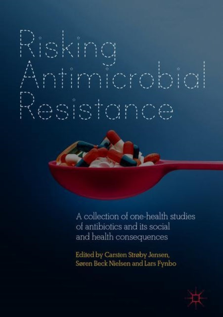 Book cover of: Risking Antimicrobial Resistance. By: Carsten Strøby Jensen