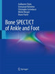Book cover of: Bone SPECT/CT of Ankle and Foot. By: Guillaume Chuto