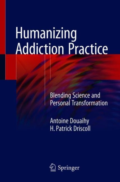 Book cover of: Humanizing Addiction Practice. By: Antoine Douaihy