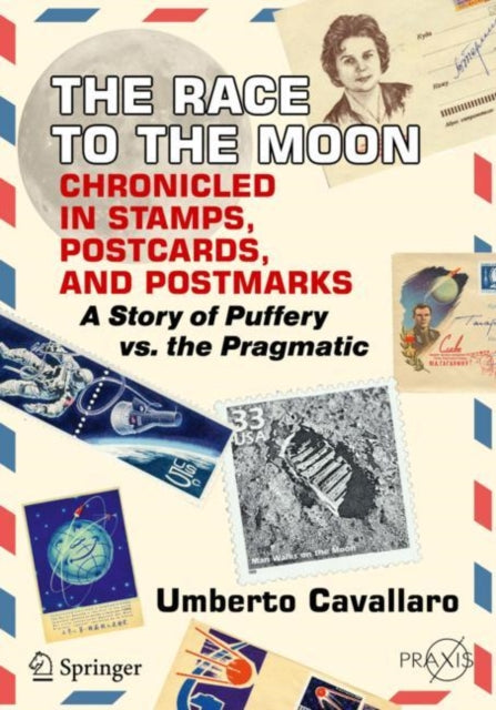 Book cover of: Race to the Moon Chronicled in Stamps, Postcards, and Postmarks. By: Umberto Cavallaro