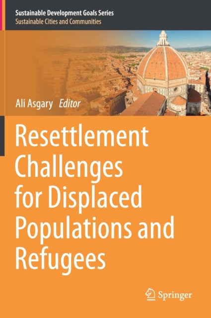 Book cover of: Resettlement Challenges for Displaced Populations and Refugees. By: Ali Asgary