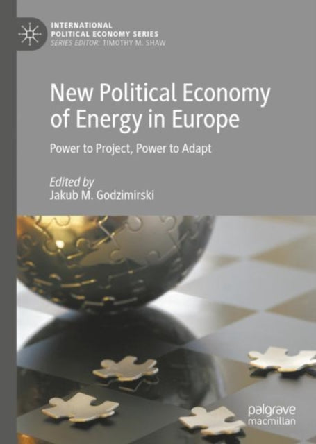 Book cover of: New Political Economy of Energy in Europe. By: Jakub M. Godzimirski