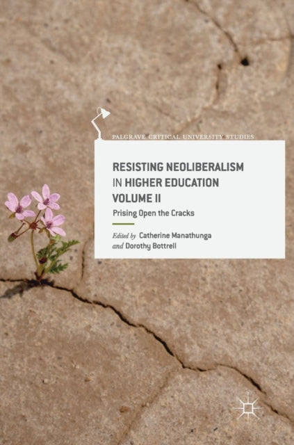 Book cover of: Resisting Neoliberalism in Higher Education Volume II. By: Catherine Manathunga