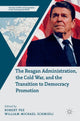 Book cover of: Reagan Administration, the Cold War, and the Transition to Democracy Promotion