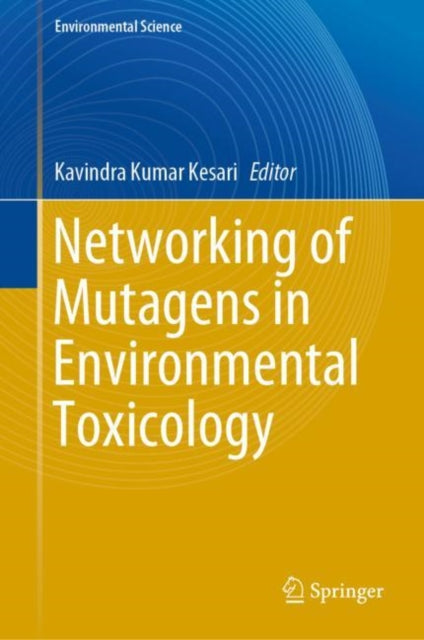Book cover of: Networking of Mutagens in Environmental Toxicology. By: Kavindra Kumar Kesari