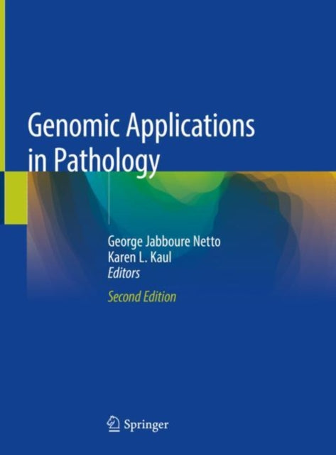 Book cover of: Genomic Applications in Pathology. By: George Jabboure Netto