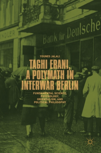 Book cover of: Taghi Erani, a Polymath in Interwar Berlin. By: Younes Jalali