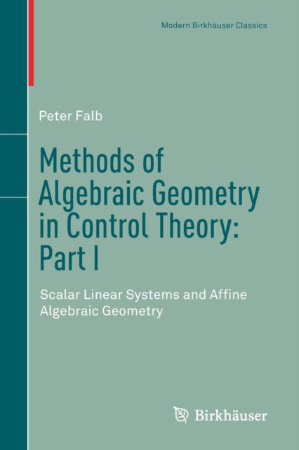 Book cover of: Methods of Algebraic Geometry in Control Theory: Part I. By: Peter Falb