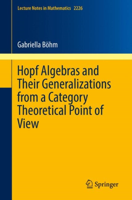 Book cover of: Hopf Algebras and Their Generalizations from a Category Theoretical Point of View. By: Gabriella Böhm