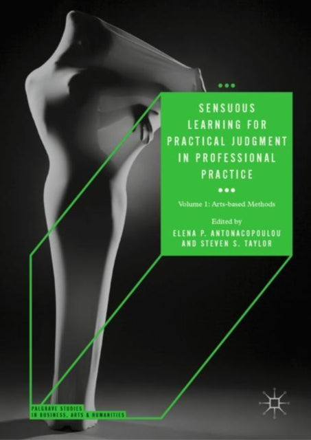 Book cover of: Sensuous Learning for Practical Judgment in Professional Practice. By: Elena P. Antonacopoulou